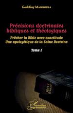 Précisions doctrinales bibliques et théologiques Tome I