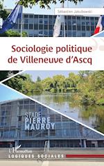 SOCIOLOGIE POLITIQUE DE VILLENEUVE D ASCQ