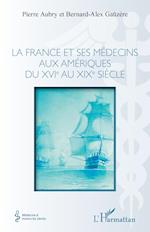 La france et ses médecins aux amériques du XVIe au XIXe siècle