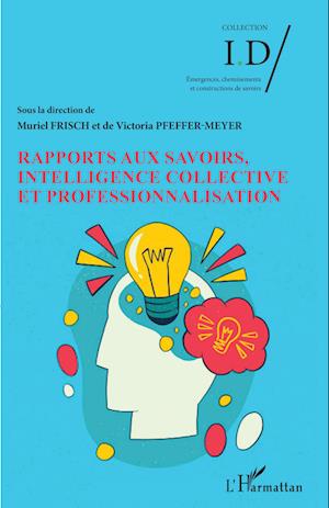 Rapports aux savoirs, intelligence collective et professionnalisation