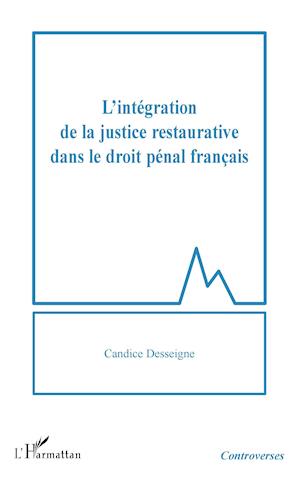 L'intégration de la justice restaurative dans le droit pénal français