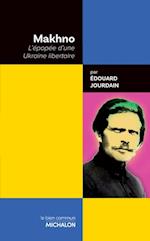 Makhno. L''épopée d''une Ukraine libertaire