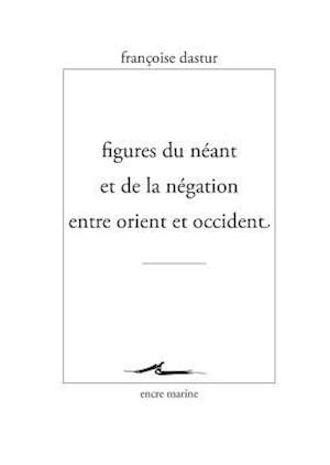 Figures Du Neant Et de la Negation Entre Orient Et Occident