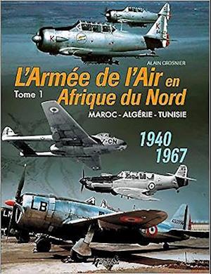 L'Aemee De l'Air En Adrique Du Nord - Tome 1