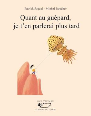 Quant au guepard, je t'en parlerai plus tard