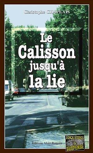 Le Calisson jusqu''à la lie