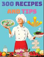 300 Recipes and Tips - A Complete Coobook with Everything you Want 