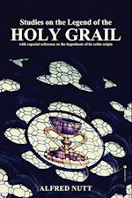 Studies on the Legend of the Holy Grail: With especial reference to the hypothesis of its Celtic origin 