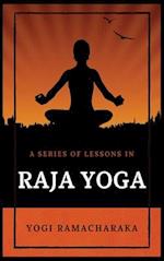 A Series of Lessons in Raja Yoga 
