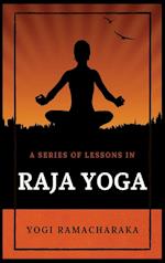 A Series of Lessons in Raja Yoga 