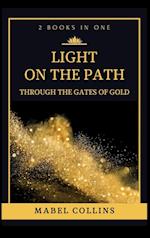 Light On The Path: Through The Gates Of Gold (2 BOOKS IN ONE) 