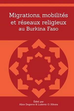 Migrations, mobilités et réseaux religieux au Burkina Faso