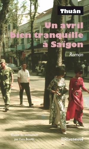 Un avril bien tranquille a Saigon