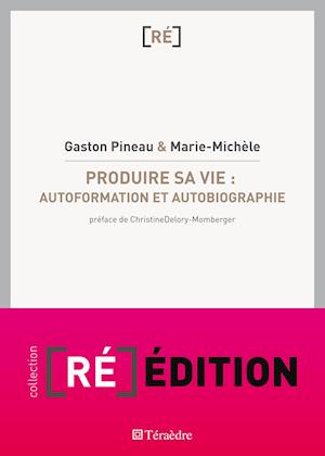 Produire sa vie : autoformation et autobiographie