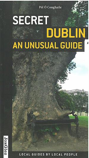 Secret Dublin: An Unusual Guide (Editions Jonglez 1st ed. Oct. 13)