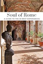 Soul of Rome - A Guide to 30 Exceptional Experiences