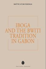 Iboga and the Bwiti Tradition in Gabon