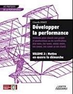 Développer la performance Méthode pour réussir son projet d'amélioration ou de certification (ISO 9001, IS0 14001, 0HSAS 18001, ISO 20000, ISO 22000 et ISO 27001) VOLUME 2