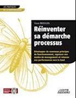 Réinventer sa démarche processus Développer de nouveaux principes de fonctionnement, repenser nos modes de management et relancer nos performances vers le haut