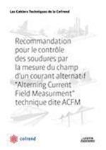 Recommandation pour le contrôle des soudures par la mesure du champ d'un courant alternatif, Alterning Current Field Measurment, technique dite ACFM