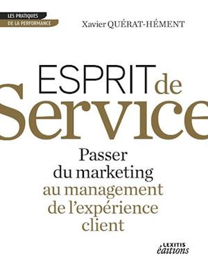 Esprit de Service Passer du marketing au management de l'expérience client