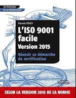 L'ISO 9001 facile Version 2015 Réussir sa démarche de certification