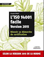 L'ISO 14001 facile Version 2015 Réussir sa démarche de certification