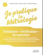 Je pratique la métrologie : Validation - Vérification - Acceptation