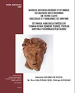 Musees Archaeologiques D'Istanbul Catalogue Des Figurines En Terre Cuite Grecques Et Romaines de Smyrne / Istanbul Arkeoloji Muzeleri Yunan-Roma Donem