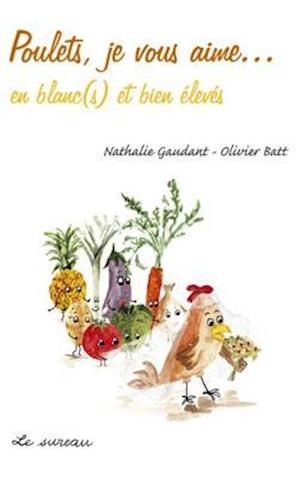 Poulets, je vous aime… - en blanc(s) et bien élevés..