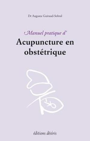 Manuel pratique d''acupuncture en obstétrique