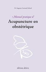 Manuel pratique d''acupuncture en obstétrique