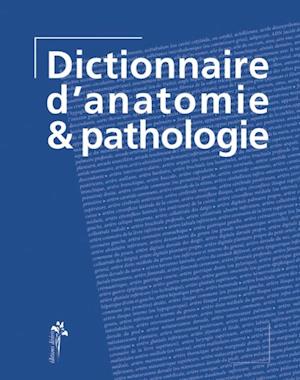 Dictionnaire d''anatomie & pathologie