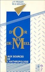 D''or et de miel - Aux sources de l''anthropologie