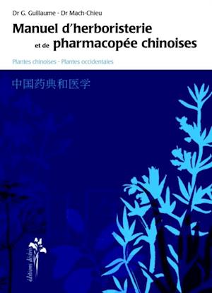 Manuel d''herboristerie et de pharmacopée chinoise