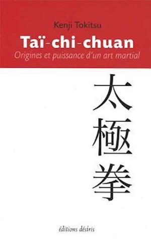 Taï-chi-chuan - Origines et puissance d''un art martial