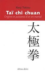 Taï-chi-chuan - Origines et puissance d''un art martial