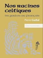 Nos racines celtiques - Du gaulois au français