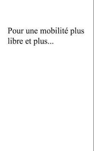 Pour une mobilite plus libre et plus...