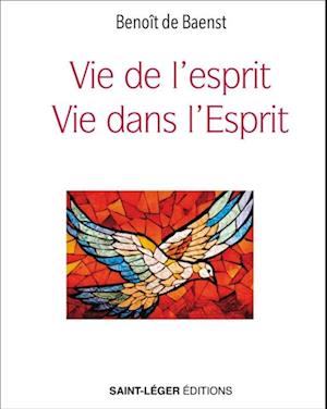 Vie de l''esprit, vie dans l''Esprit