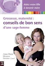 Grossesse, maternite : conseils de bon sens d'une sage-femme