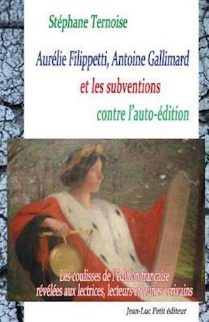 Aurelie Filippetti, Antoine Gallimard Et Les Subventions Contre L'Auto-Edition