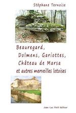 Beauregard, Dolmens Gariottes Château de Marsa Et Autres Merveilles Lotoises