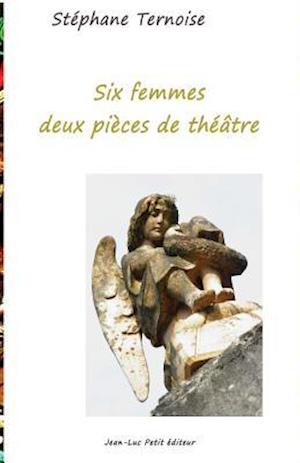 Six Femmes, Deux Pieces de Theatre