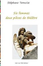 Six Femmes, Deux Pieces de Theatre