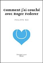 Comment j'ai couche avec Roger Federer