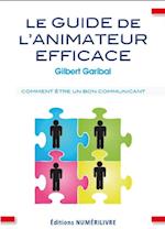 Le guide de l''animateur efficace