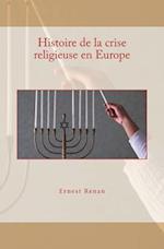 Histoire de la Crise Religieuse En Europe