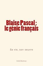 Blaise Pascal - Le Génie Français