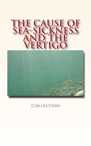 The Cause of Sea-Sickness and the Vertigo